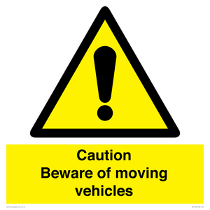 Caution Beware moving vehicles